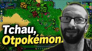 Tchau, Otpokémon.