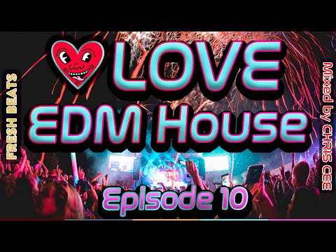 Love EDM House Music S1 Episode 10