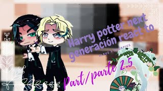 ○●Harry Potter next generation react to .....? [part/parte 2.5/3][leer descripción]