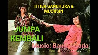 Download lagu TITIEK SANDHORA & MUCHSIN ALATAS - Jumpa Kembali (1970) - Iringan musik : 4 NADA mp3