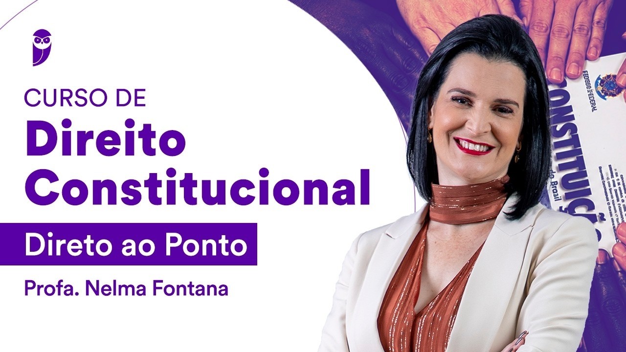 Curso de Direito Constitucional - Direto ao Ponto - Prof. Nelma Fontana