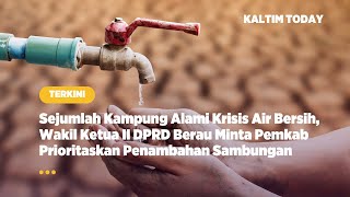 Sejumlah Kampung Alami Krisis Air Bersih, DPRD Berau Minta Pemkab Prioritaskan Penambahan Sambungan