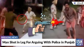Man Shot in Leg For Arguing With Police in Punjab