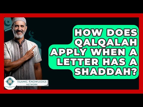 How Does Qalqalah Apply When A Letter Has A Shaddah? - Islamic Knowledge Network