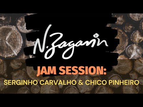 N.Zaganin - Jam Session: Serginho Carvalho & Chico Pinheiro
