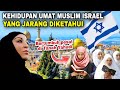 Asli ISRAEL Tapi ISLAM Kehidupan Umat MUSLIM ISRAEL Yg Jarang Terekspos 5 Faktanya