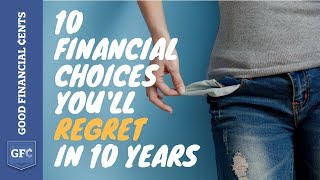 10 Financial Choices You&#39;ll Regret in 10 Years (🤦please don&#39;t do these)