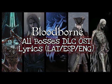 【Bloodborne】All Bosses DLC OST W/Lyrics Latin, Español, English