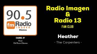 Heather - The Carpenters * Radio Imagen &amp; Radio 13 Music Fan Club