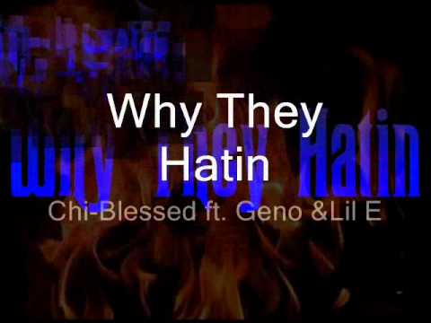 Why They Hatin- Chi-Blessed ft. Geno & Lil E