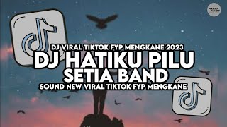 Download lagu DJ HATIKU PILU SETIA BAND SOUND TIKTOK VIRAL TERBARU 2023 mp3 Download lagu DJ HATIKU PILU SETIA BAND SOUND TIKTOK VIRAL TERBARU 2023 mp3
