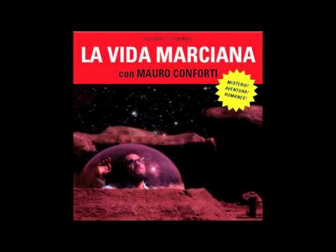 La vida marciana con Mauro Conforti (FULL ALBUM)