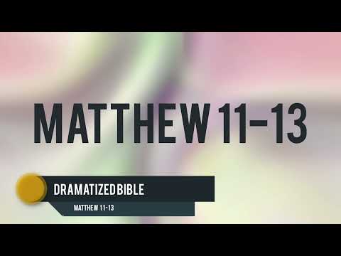 Dramatized Bible - Matthew 11-13