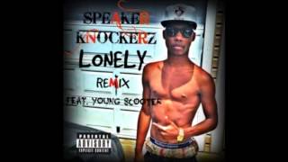 Speaker Knockerz - Lonely Remix (Feat. Young Scooter)