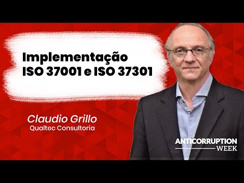 Implementação da ISO 37001 e ISO 37301 na prática - Anticorruption Week 2022