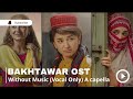 Bakhtawar OST | Shiraz Uppal  ( Vocals Only ) Without Music