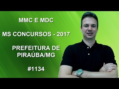 1134 - MS CONCURSOS - 2017 - PREF. PIRAÚBA/MG - MMC E MDC  (www.gurudamatematica.com.br)