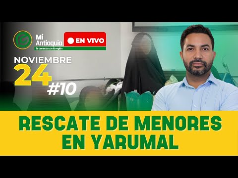 🔴ENVIVO Rescate de menores en Yarumal - #MiAntioquia #NOTICIAS NOV 24