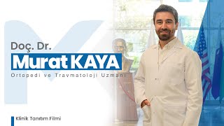 Doç. Dr. Murat Kaya | Ortopedi ve Travmatoloji Uzmanı | Klinik Tanıtım