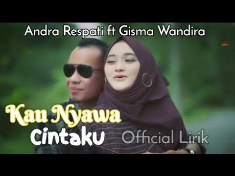 Andra Respati ft Gisma Wandira~Kau Nyawa Cintaku||Official Lirik