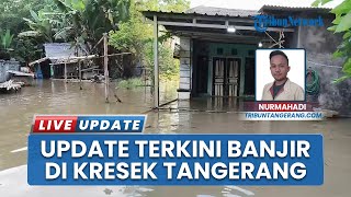 Banjir di Kresek Tangerang, Warga Desak Pemprov Banten Perbaiki Tanggul Sungai Cidurian yang Jebol
