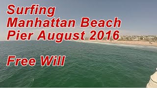 Surfing Manhattan Beach Pier Aug. 2016 Free Will
