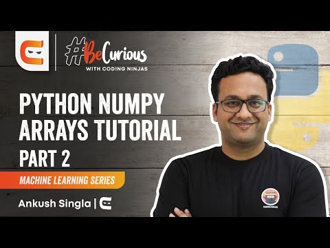 Python Numpy Array Tutorial Part 2 Machine Learning Series Ankush Singla