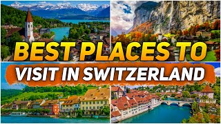 Top 10 Places To Visit In SWITZERLAND