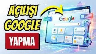 İnternet Açılış Sayfası Google Nasıl Yapılır? [Kesin Çözüm]