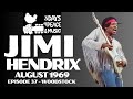 JIMI HENDRIX - AUGUST 1969 - WOODSTOCK (EPISODE 37)
