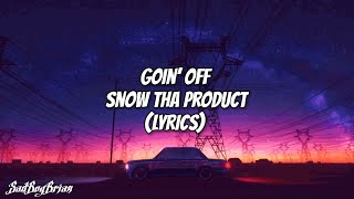 Snow Tha Product - Goin’ Off (LYRICS)
