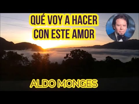 Que Voy A Hacer Con Este Amor - Aldo Monge