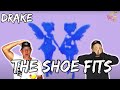 WHO S DRAKE CALLING OUT Drake The Shoe Fits Reaction