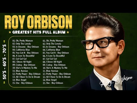 Roy Orbison - The Best Of Roy Orbison | Roy Orbison Greatest Hits Full Album