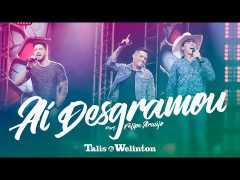 Talis e Welinton - Aí Desgramou (Part. Felipe Araújo)