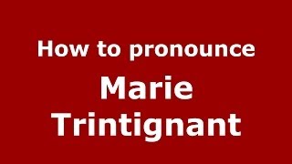 How to pronounce Marie Trintignant