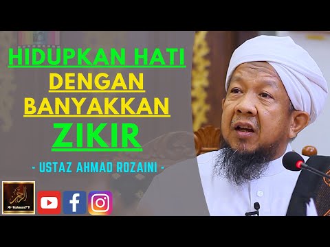 Ustaz Ahmad Rozaini - HIDUPKAN HATI DENGAN BANYAKKAN ZIKIR