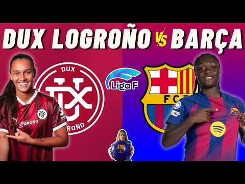 🔴 DUX LOGROÑO vs BARÇA FEMENÍ 🎙️ COMENTARIOS EN VIVO ⚽ Jornada 19 de Liga F MOEVE