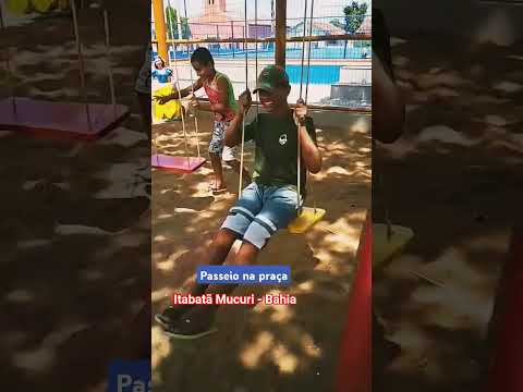 passeio na pracinha de itabatã Mucuri Bahia