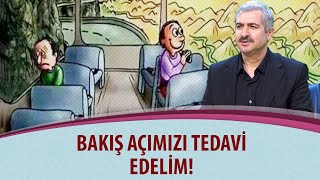 Dr. Burhan SABAZ - Bakış açımızı tedavi edelim!