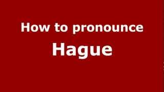 How to pronounce Hague