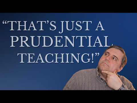 Can Catholics Ignore Prudential Teachings?