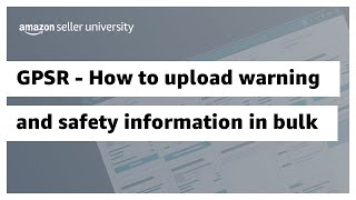 GPSR - How to upload warning and safety information in bulk