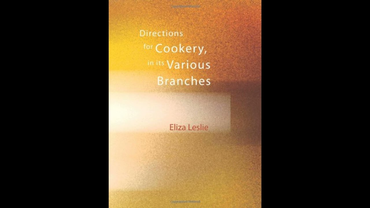 Directions for Cookery, in its Various Branches