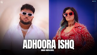 Adhoora Ishq - Shipra Goyal Ft J Hind Full Song De