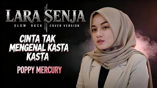Download lagu CINTA TAK MENGENAL KASTA - SLOW ROCK | POPPY MERCURY mp3