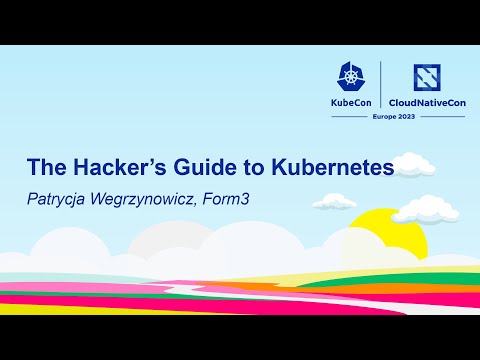 The Hacker's Guide to Kubernetes - Patrycja Wegrzynowicz, Form3
