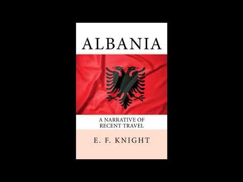 Albania: A Narrative of Recent Travel by E. F. Knight — free full audiobook