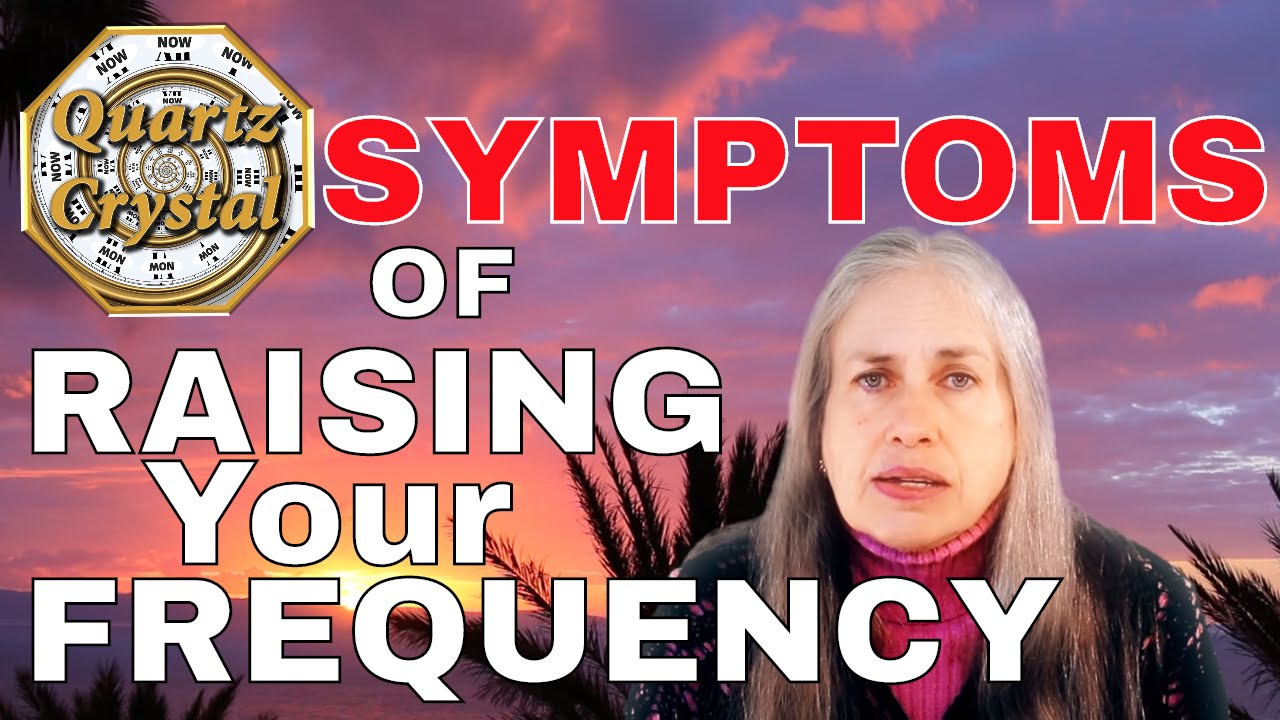 SYMPTOMS & Signs of RAISING YOUR FREQUENCY AND INCREASED VIBRATION