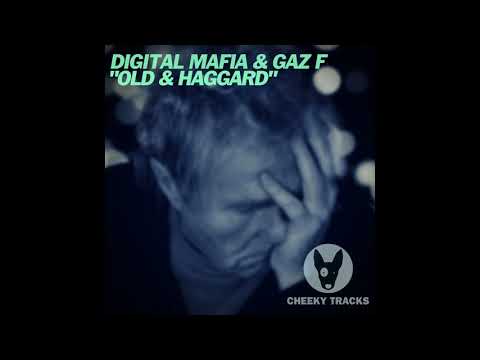 Gaz F, Digital Mafia - Old & Haggard (Original Mix) [Cheeky Tracks]